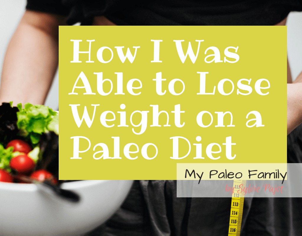 How I Was Able to Lose Weight on a Paleo Diet
