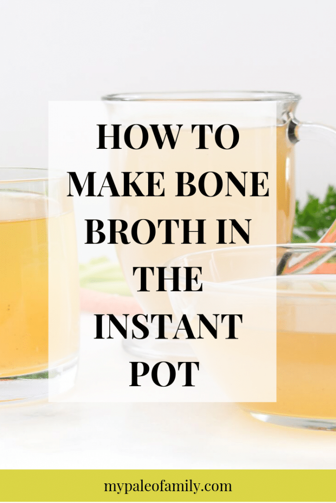 How to Make Bone Broth In the Instant Pot