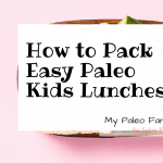 How to Pack Easy Paleo Kids Lunches