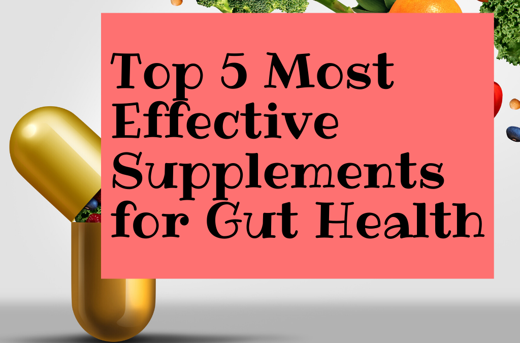 Top 5 Most Effective Supplements for Gut Health
