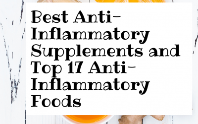 Best Anti-Inflammatory Supplements and Top 17 Natural Anti-Inflammatory Foods