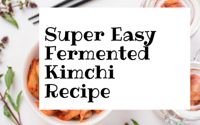 Super Easy Fermented Kimchi Recipe